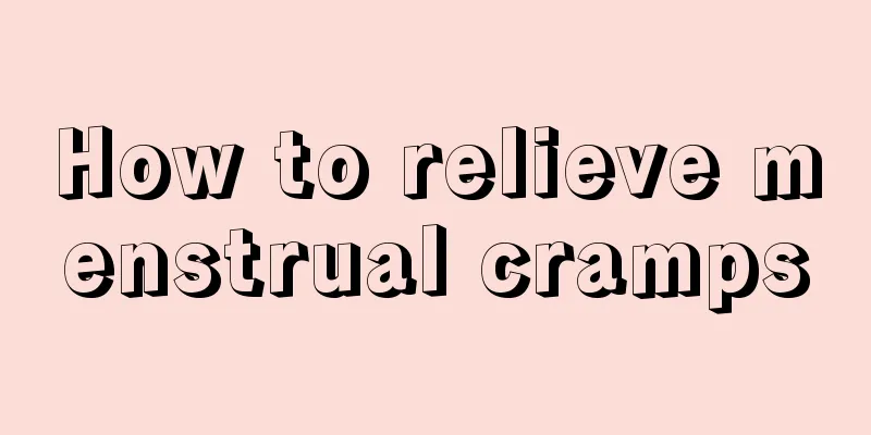 How to relieve menstrual cramps