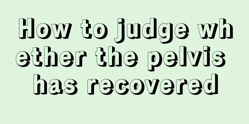 How to judge whether the pelvis has recovered