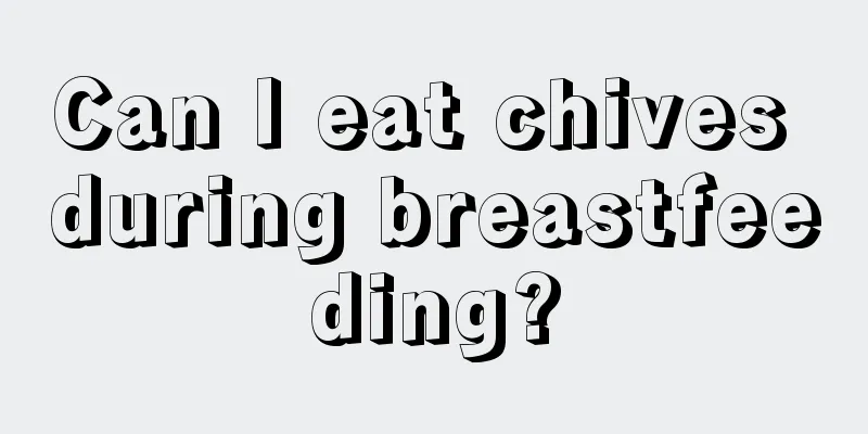 Can I eat chives during breastfeeding?