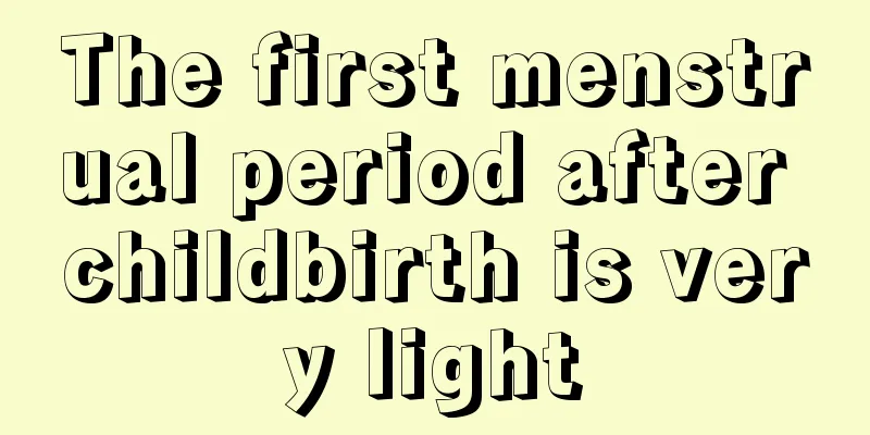 The first menstrual period after childbirth is very light