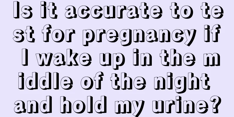 Is it accurate to test for pregnancy if I wake up in the middle of the night and hold my urine?