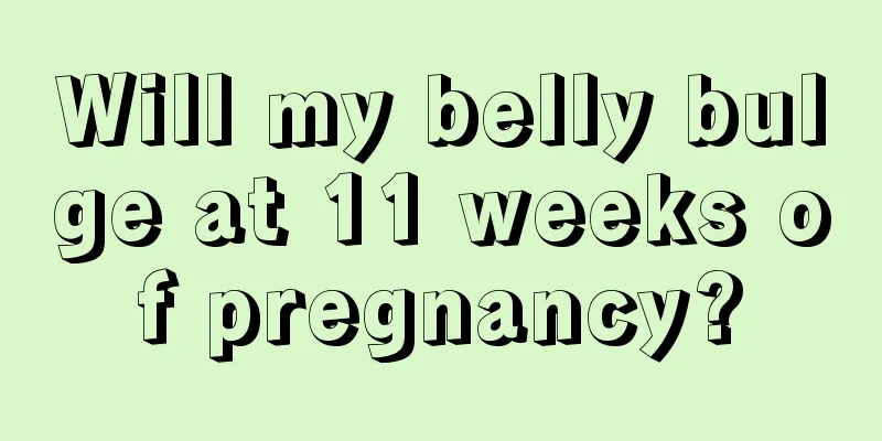 Will my belly bulge at 11 weeks of pregnancy?