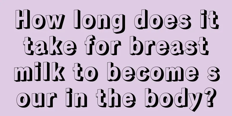 How long does it take for breast milk to become sour in the body?