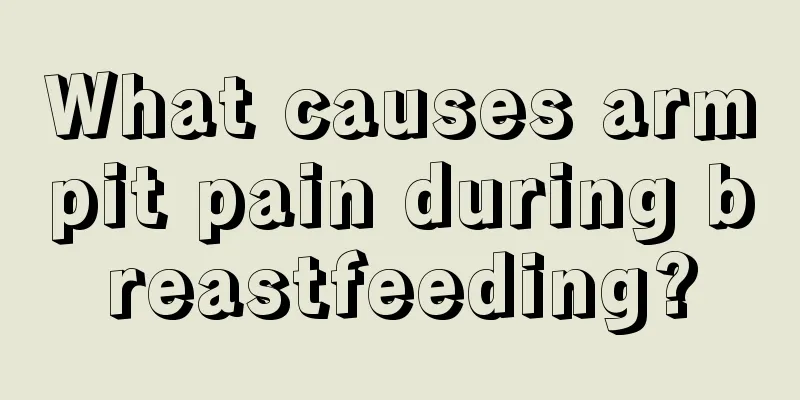 What causes armpit pain during breastfeeding?