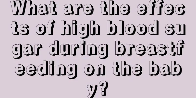 What are the effects of high blood sugar during breastfeeding on the baby?