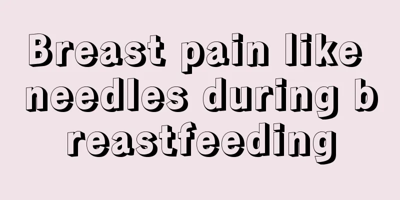 Breast pain like needles during breastfeeding