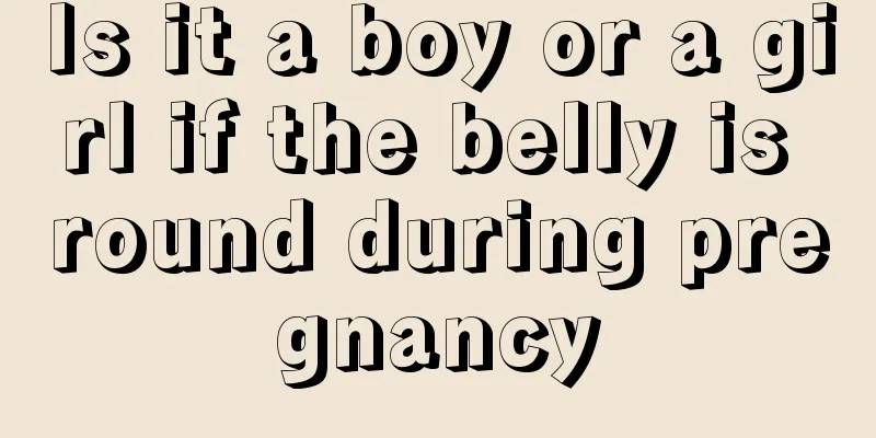 Is it a boy or a girl if the belly is round during pregnancy