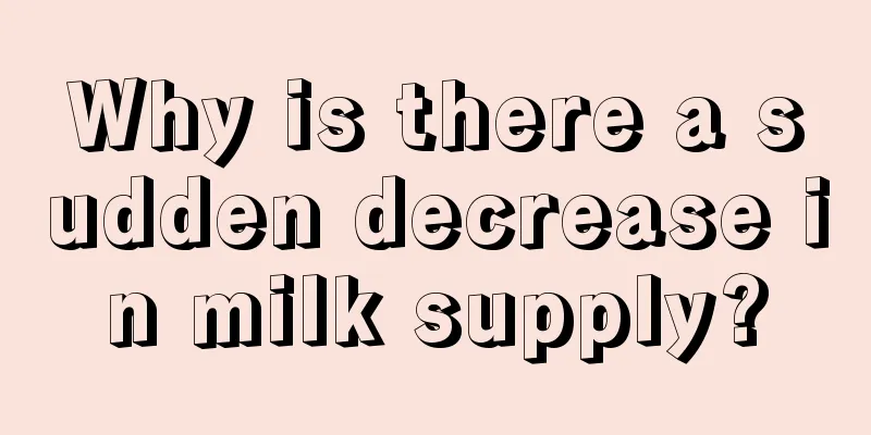 Why is there a sudden decrease in milk supply?