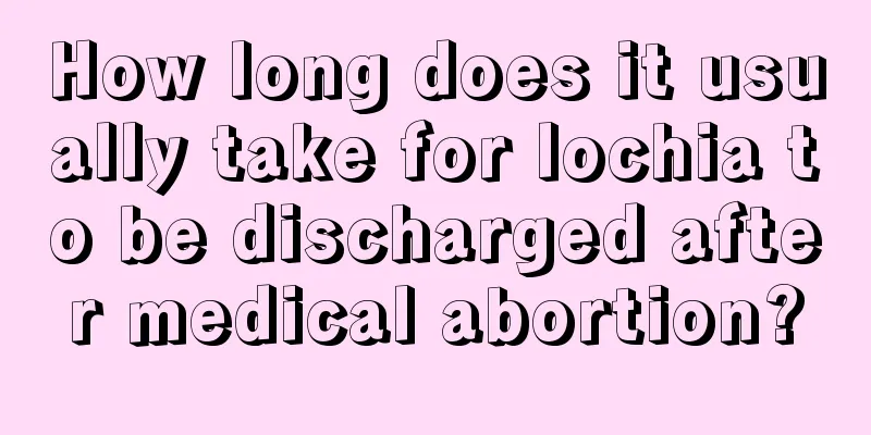 How long does it usually take for lochia to be discharged after medical abortion?