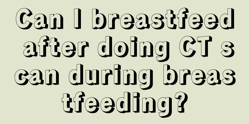 Can I breastfeed after doing CT scan during breastfeeding?