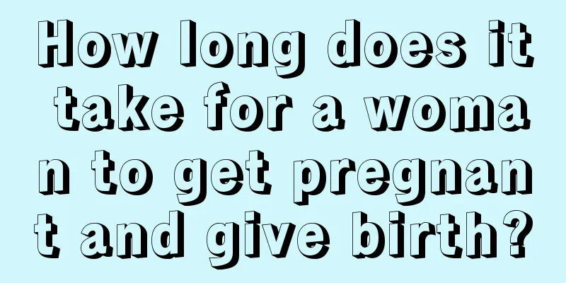 How long does it take for a woman to get pregnant and give birth?