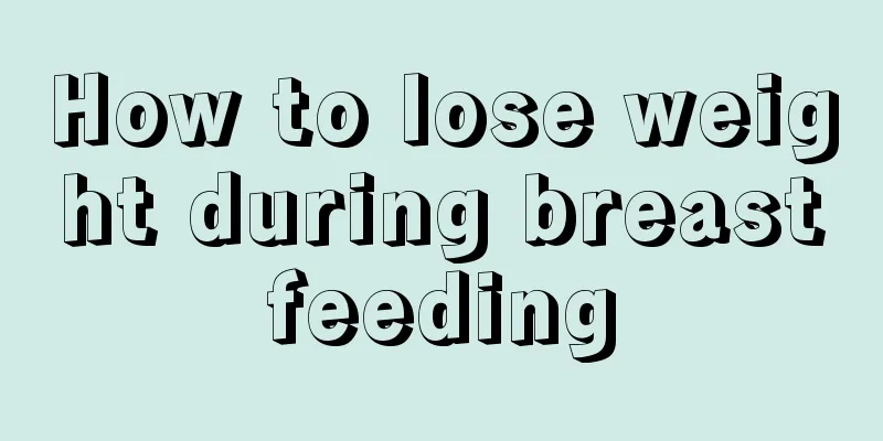 How to lose weight during breastfeeding