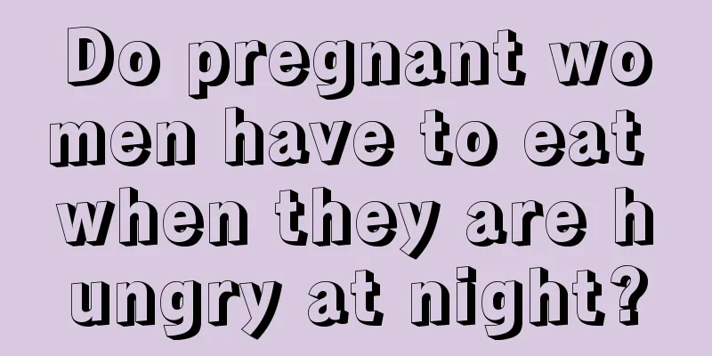 Do pregnant women have to eat when they are hungry at night?