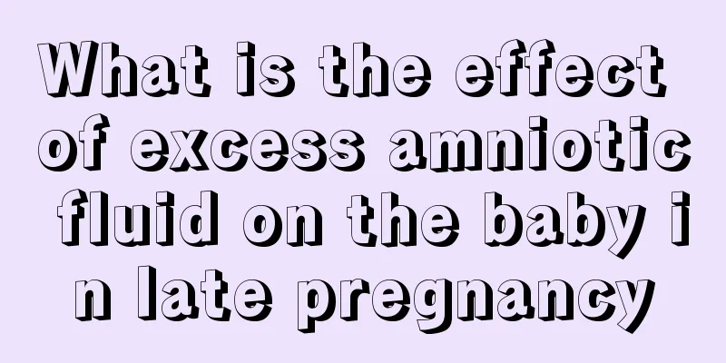 What is the effect of excess amniotic fluid on the baby in late pregnancy