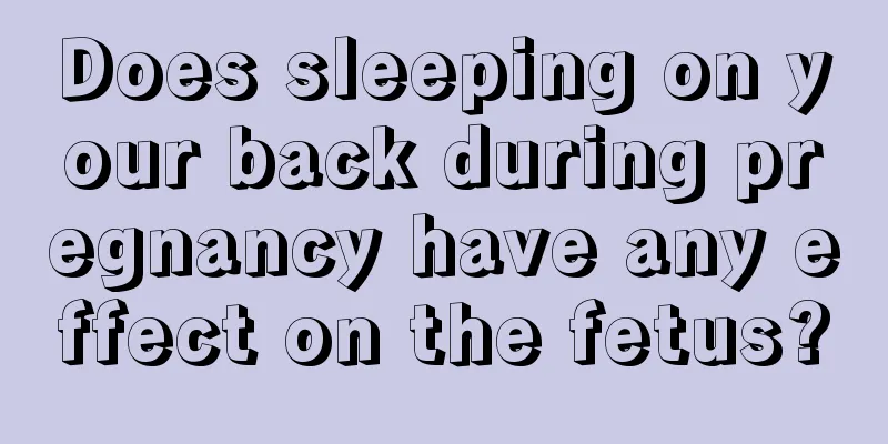 Does sleeping on your back during pregnancy have any effect on the fetus?