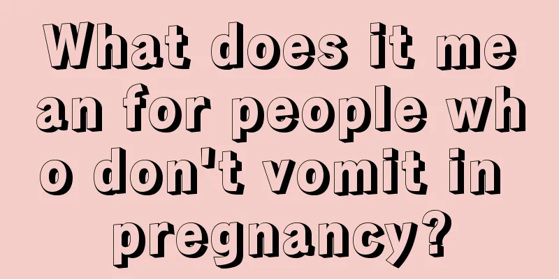 What does it mean for people who don't vomit in pregnancy?