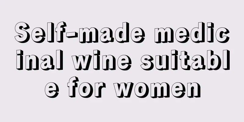 Self-made medicinal wine suitable for women