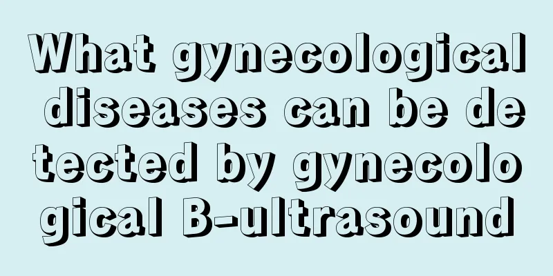 What gynecological diseases can be detected by gynecological B-ultrasound