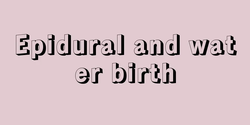 Epidural and water birth