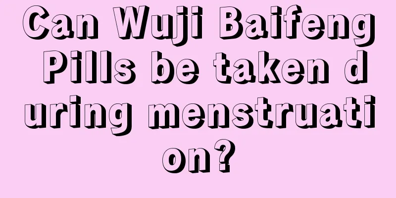 Can Wuji Baifeng Pills be taken during menstruation?