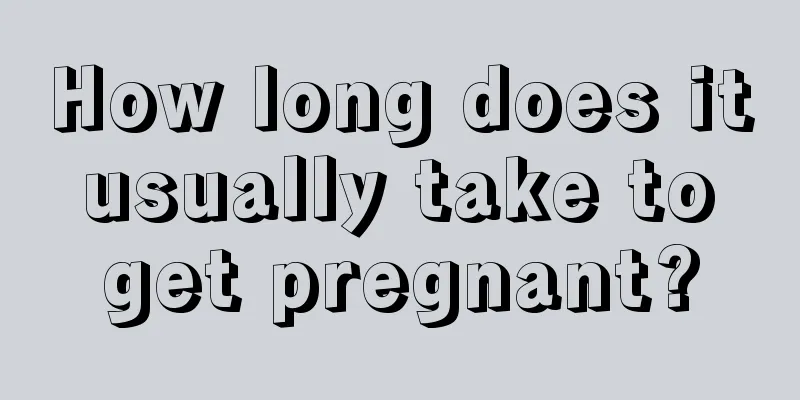 How long does it usually take to get pregnant?