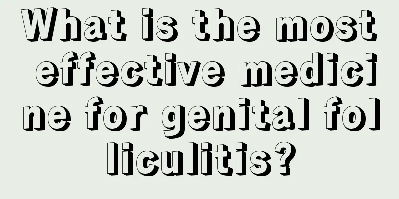 What is the most effective medicine for genital folliculitis?