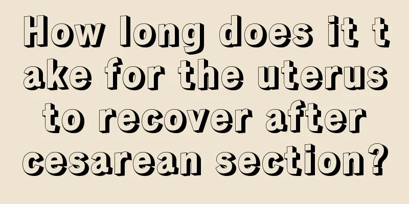 How long does it take for the uterus to recover after cesarean section?