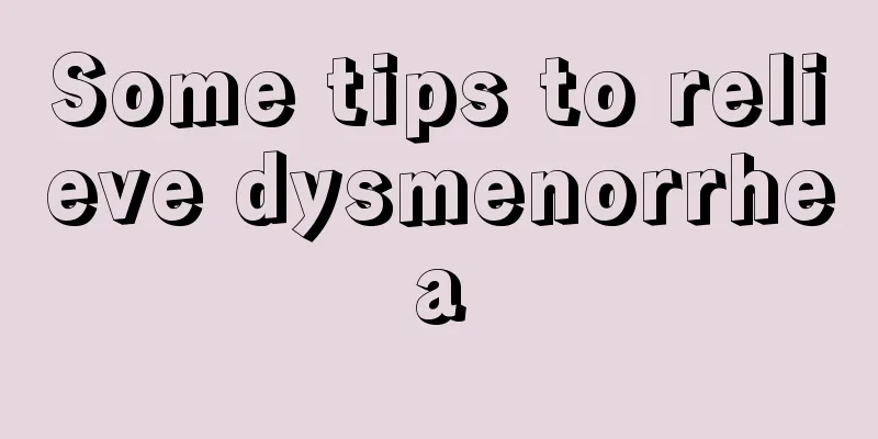 Some tips to relieve dysmenorrhea