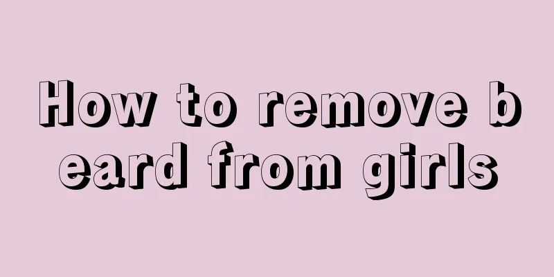 How to remove beard from girls