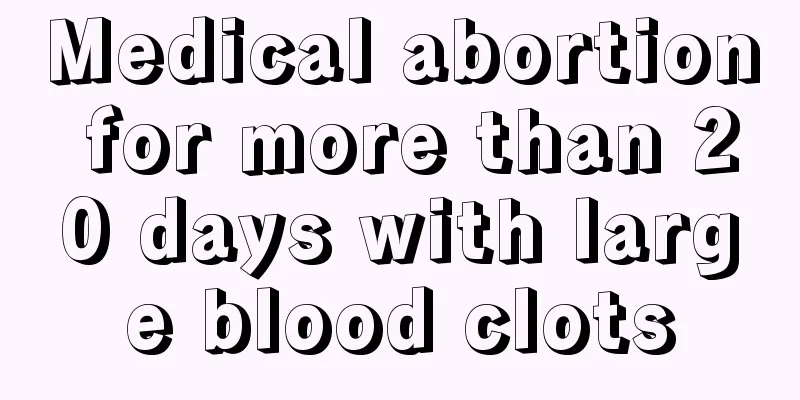 Medical abortion for more than 20 days with large blood clots