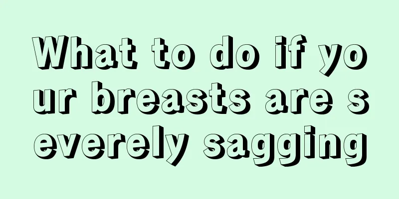 What to do if your breasts are severely sagging