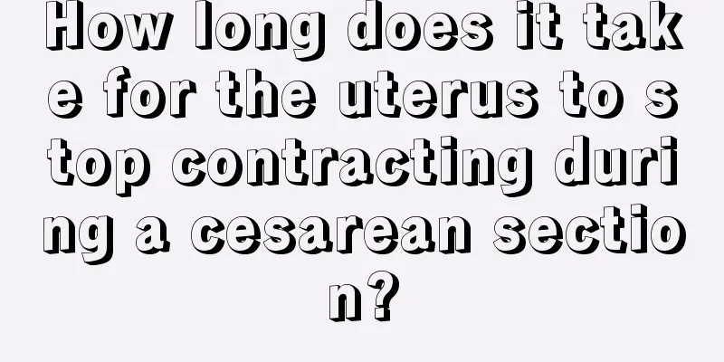 How long does it take for the uterus to stop contracting during a cesarean section?