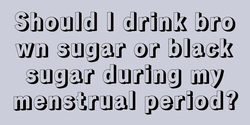 Should I drink brown sugar or black sugar during my menstrual period?