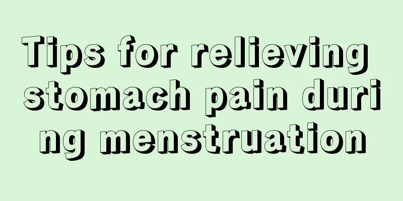 Tips for relieving stomach pain during menstruation