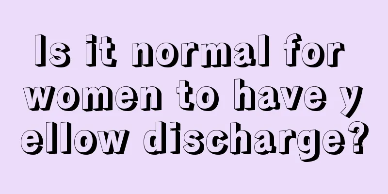 Is it normal for women to have yellow discharge?