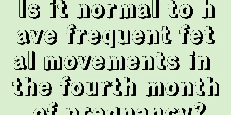 Is it normal to have frequent fetal movements in the fourth month of pregnancy?