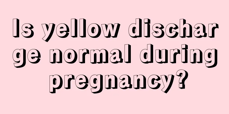 Is yellow discharge normal during pregnancy?