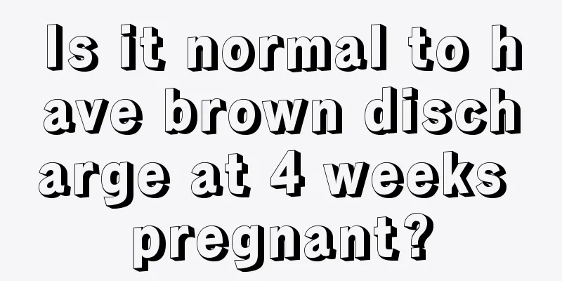 Is it normal to have brown discharge at 4 weeks pregnant?