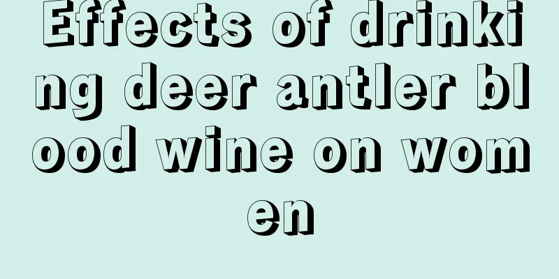 Effects of drinking deer antler blood wine on women