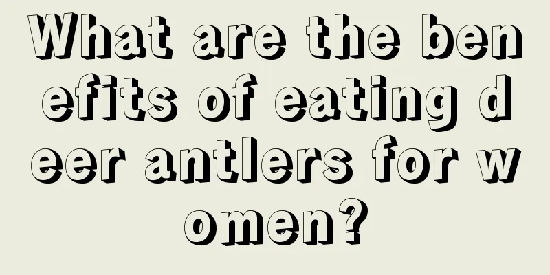 What are the benefits of eating deer antlers for women?