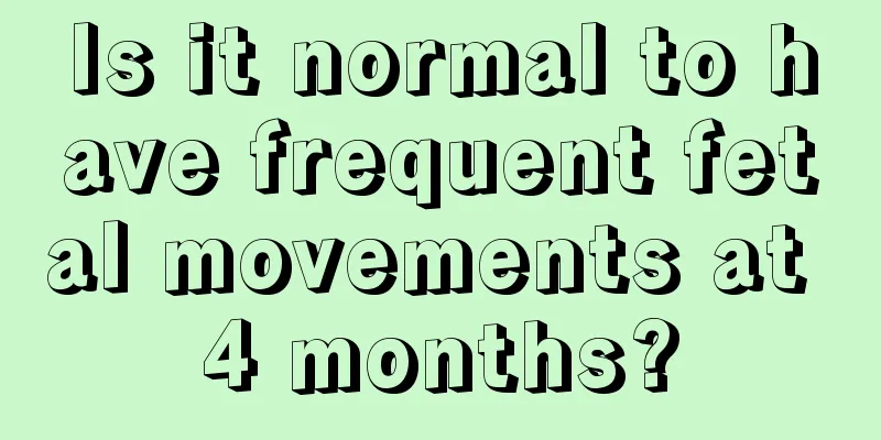 Is it normal to have frequent fetal movements at 4 months?