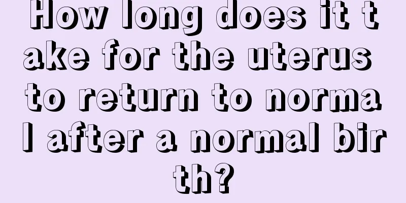 How long does it take for the uterus to return to normal after a normal birth?