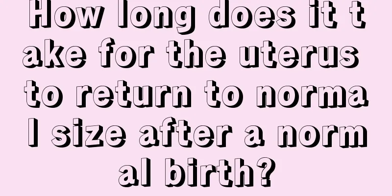 How long does it take for the uterus to return to normal size after a normal birth?