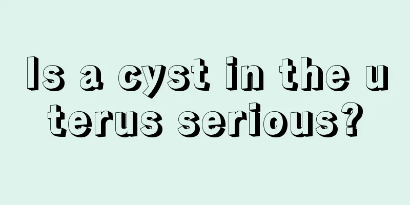 Is a cyst in the uterus serious?