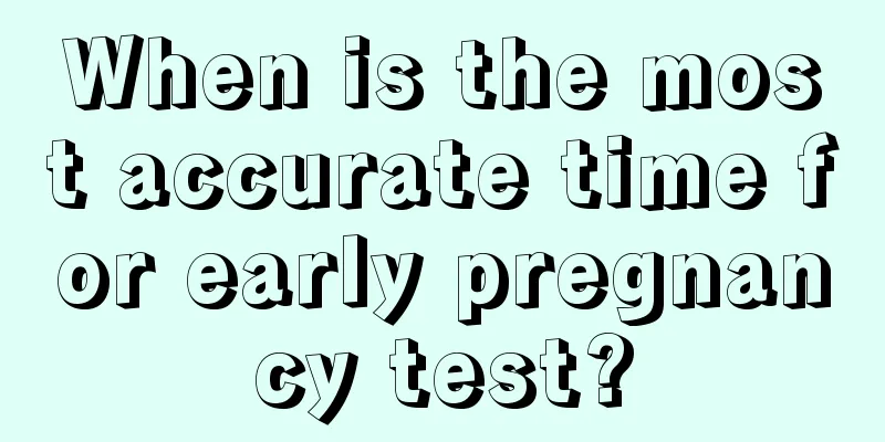 When is the most accurate time for early pregnancy test?