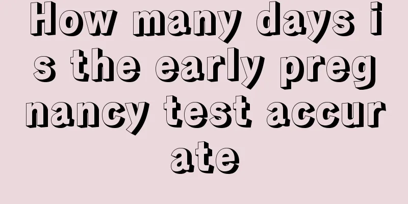 How many days is the early pregnancy test accurate