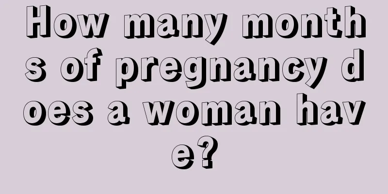 How many months of pregnancy does a woman have?