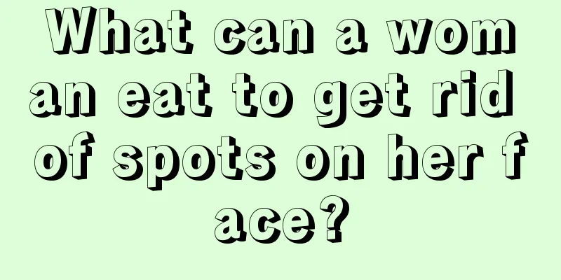 What can a woman eat to get rid of spots on her face?