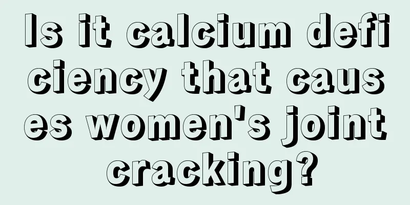 Is it calcium deficiency that causes women's joint cracking?