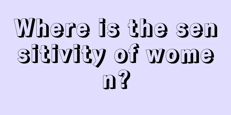 Where is the sensitivity of women?